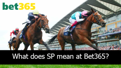 What does SP mean at Bet365?